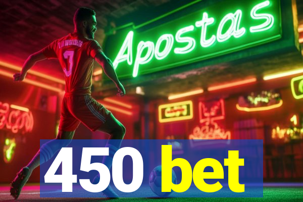 450 bet